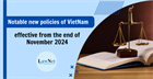 Notable new policies of Vietnam effective from the end of November 2024